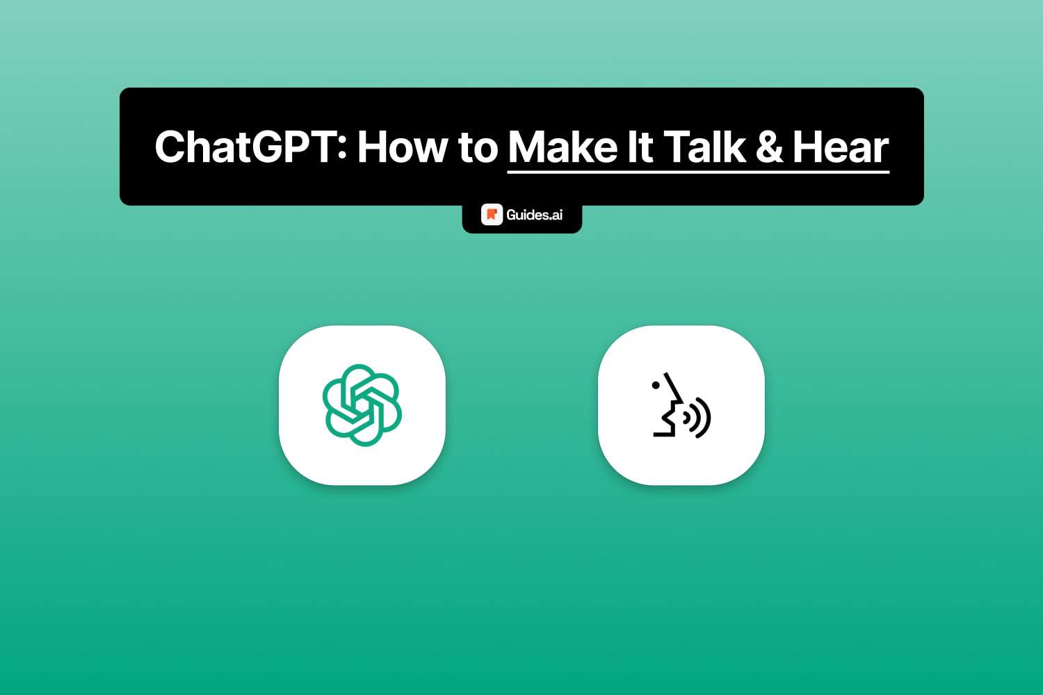 How to make ChatGPT talk to you